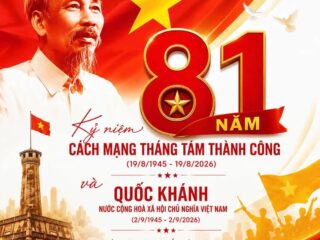 CHÀO MỪNG KỶ NIỆM 81 NĂM CÁCH MẠNG THÁNG TÁM THÀNH CÔNG (19/8/1945-19/8/2026) VÀ QUỐC KHÁNH NƯỚC CỘNG HÒA XÃ HỘI CHỦ NGHĨA VIỆT NAM (2/9/1945-2/9/2026)